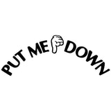 Put me down sticker
